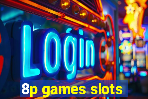 8p games slots